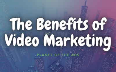 The Benefits of Video Marketing
